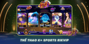 Ca Cuoc The Thao K Sports Tai Rikvip Hot Bac Moi Ngay 2026