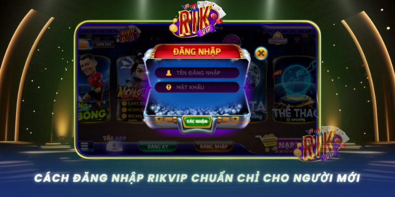 Cach Dang Nhap Rikvip Chuan Chi Cho Nguoi Moi