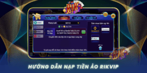 Huong Dan Nap Tien Ao Rikvip Nhanh Chong Cho Nguoi Moi