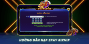 Huong Dan Nap Zpay Tai Rikvip Tu A Den Z
