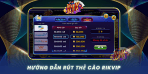 Huong Dan Rut The Cao Rikvip Nhanh Gon Cho Tan Thu