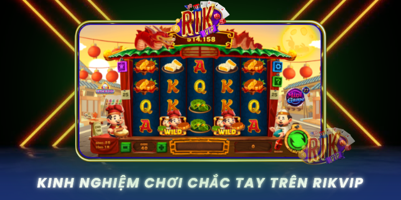 Kinh Nghiem Choi Chac Tay Tren Rikvip 2