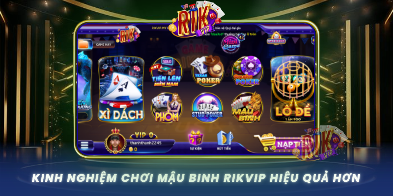 Kinh Nghiem Choi Mau Binh Rikvip Hieu Qua Hon