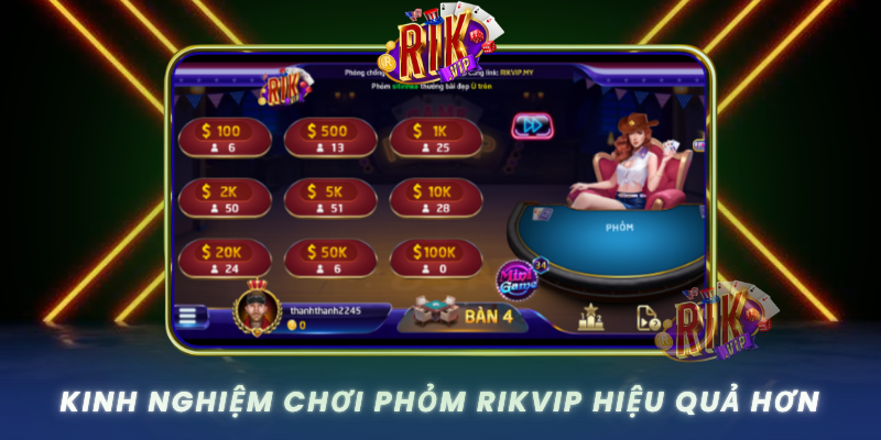 Kinh Nghiem Choi Phom Rikvip Hieu Qua Hon