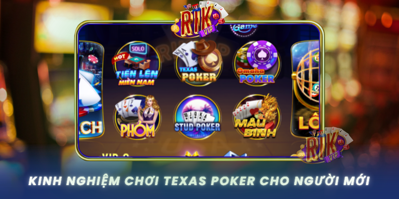 Kinh Nghiem Choi Texas Poker Cho Nguoi Moi