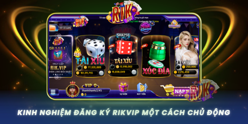 Kinh Nghiem Dang Ky Rikvip Mot Cach Chu Dong