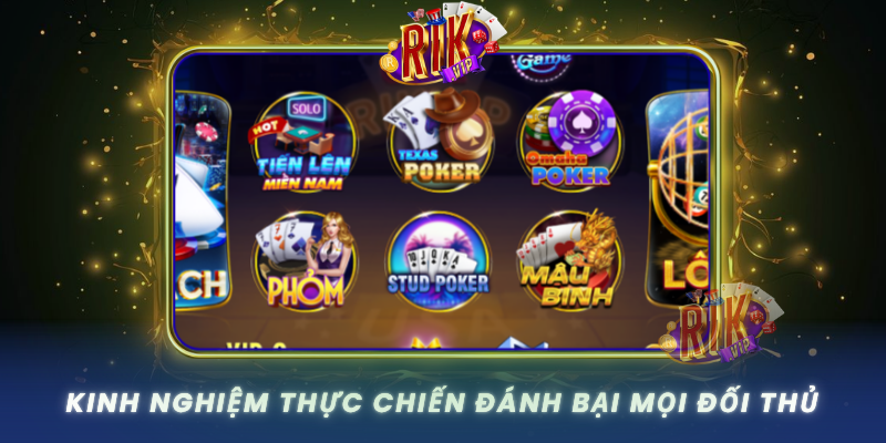 Kinh Nghiem Thuc Chien Danh Bai Moi Doi Thu