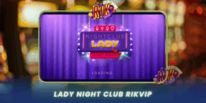 Lady Night Club Review Trai Nghiem Game Giai Tri De Choi