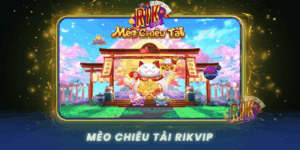 Meo Chieu Tai Rikvip Bung No Hu Xu Choi La Me Ngay