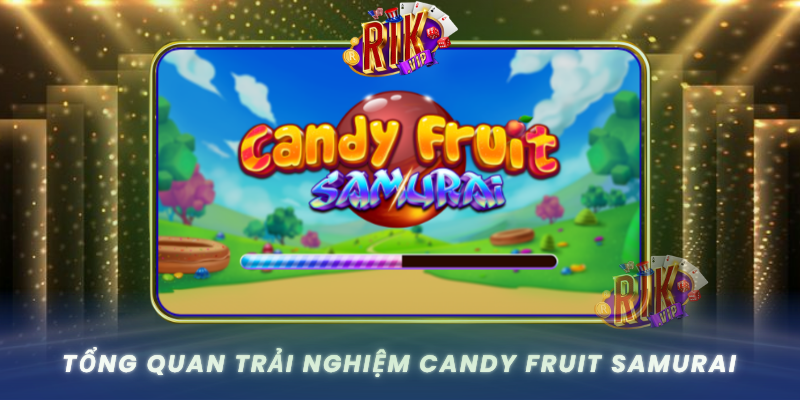 Tong Quan Trai Nghiem Candy Fruit Samurai