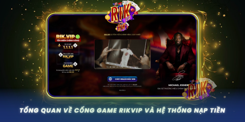 Tong Quan Ve Cong Game Rikvip Va He Thong Nap Tien