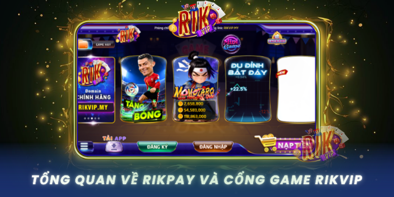 Tong Quan Ve Rikpay Va Cong Game Rikvip