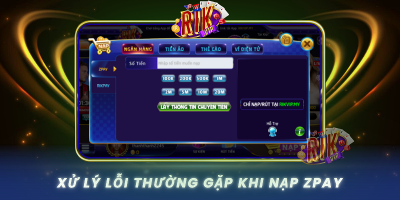 Xu Ly Loi Thuong Gap Khi Nap Zpay