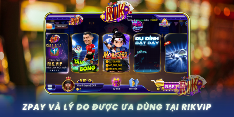 Zpay Va Ly Do Duoc Ua Dung Tai Rikvip