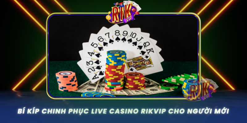 Bi Kip Chinh Phuc Live Casino Rikvip Cho Nguoi Moi