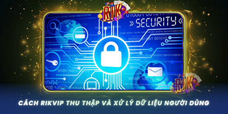 Cach Rikvip Thu Thap Va Xu Ly Du Lieu Nguoi Dung1